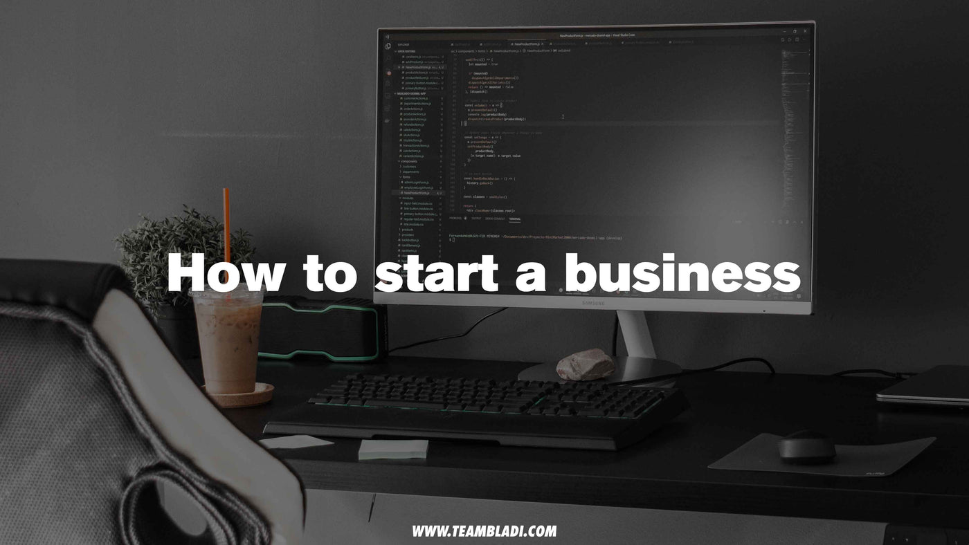 How to start your own Business - TEAMBLADI® - The Mentality Brand